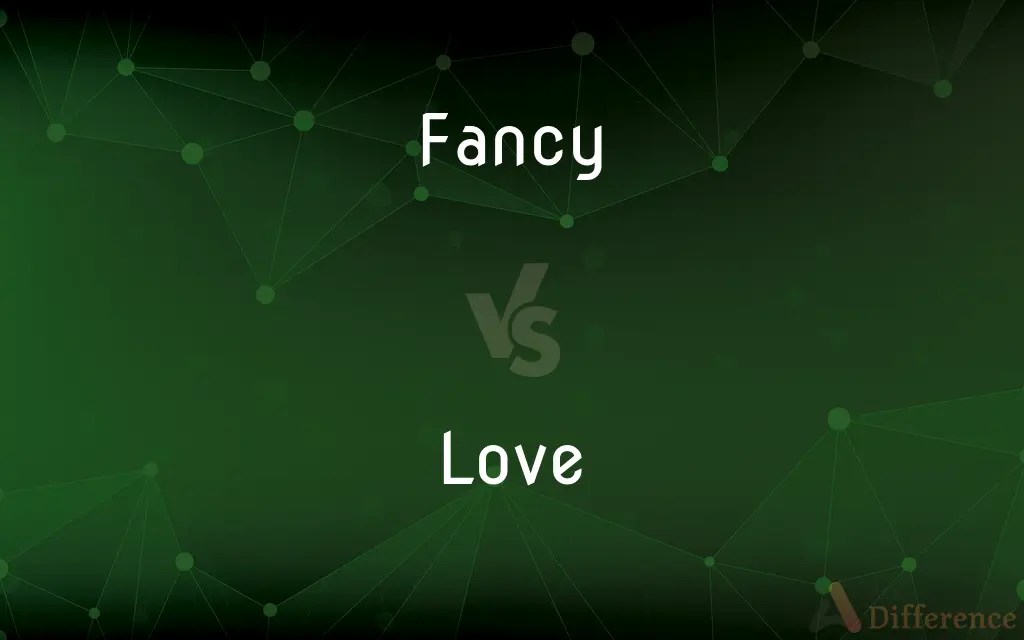 Fancy vs. Love — What’s the Difference?