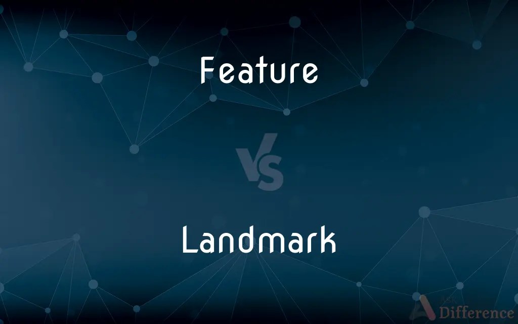 Feature vs. Landmark — What’s the Difference?