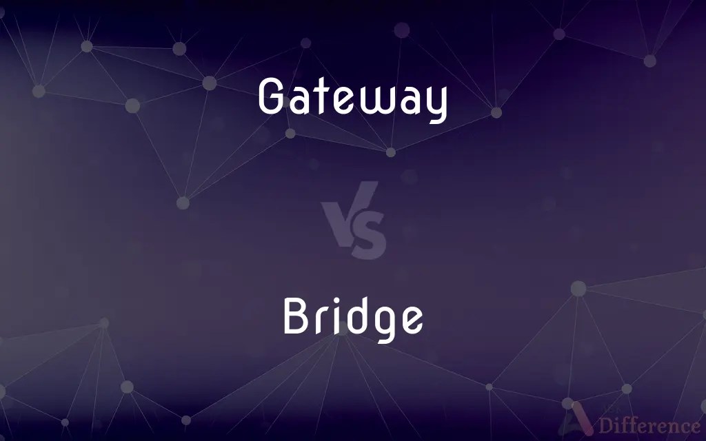 Gateway vs. Bridge — What’s the Difference?