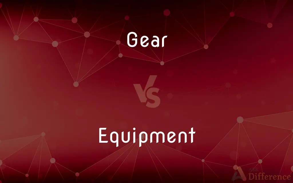 Gear vs. Equipment — What’s the Difference?
