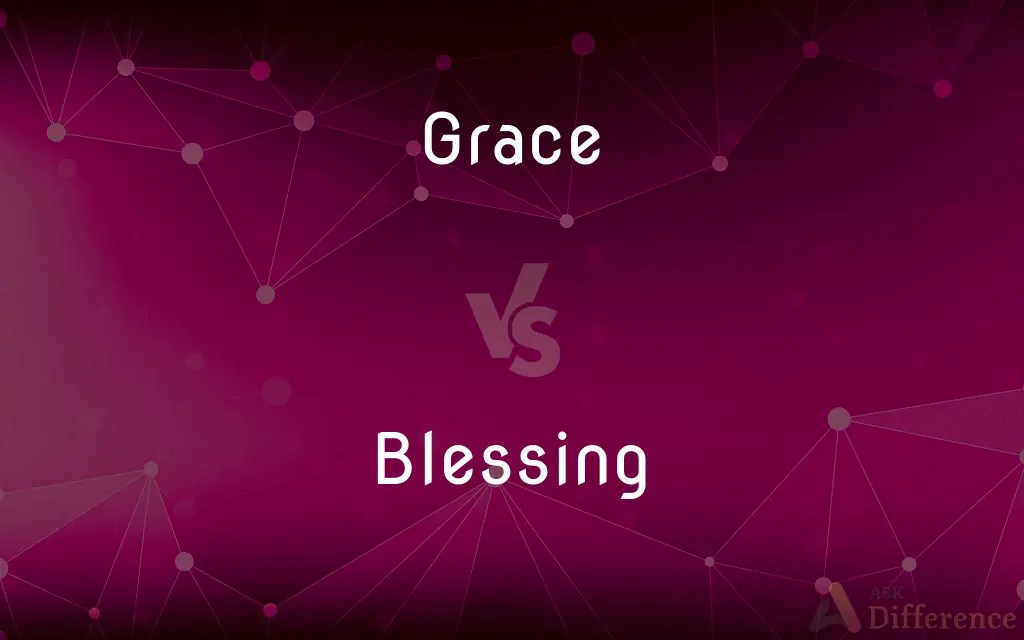 Grace vs. Blessing — What’s the Difference?