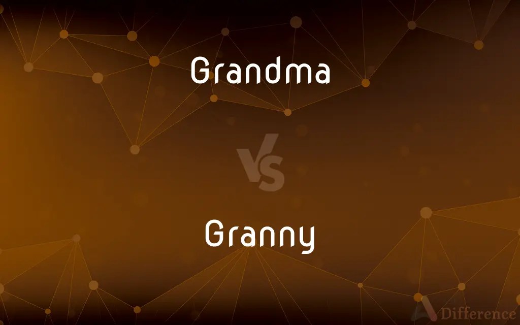 Grandma vs. Granny — What’s the Difference?