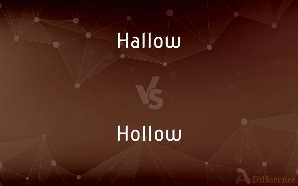 Hallow vs. Hollow — What’s the Difference?