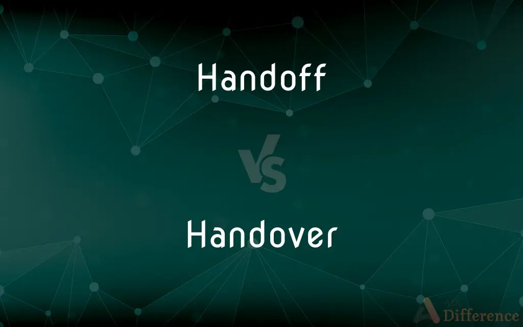 Handoff vs. Handover — What’s the Difference?