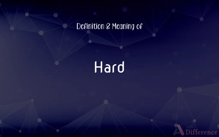 Hard Definition and Meaning Hard Definition and Meaning