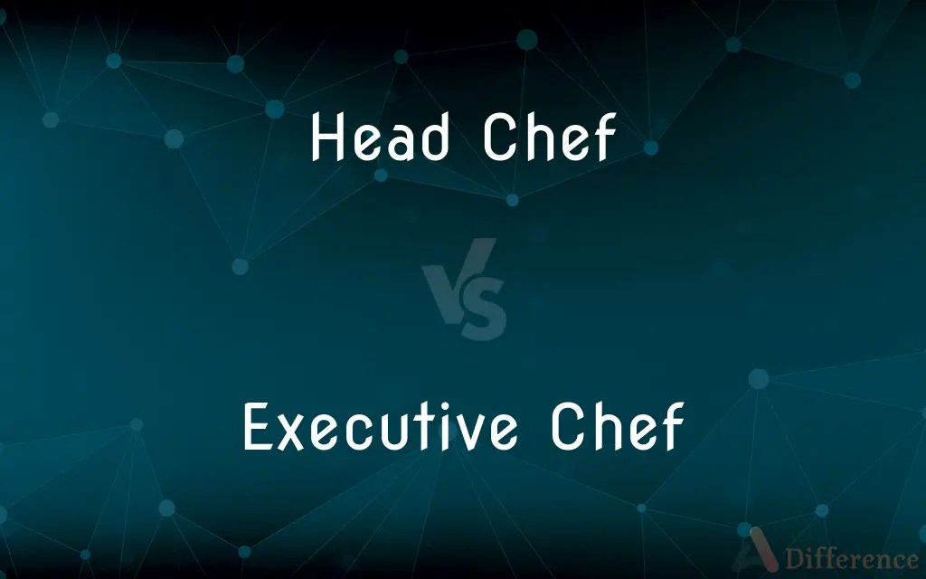 Head Chef vs. Executive Chef — What’s the Difference?