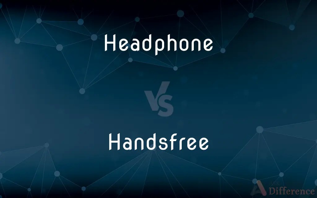 Headphone vs. Handsfree — What’s the Difference?