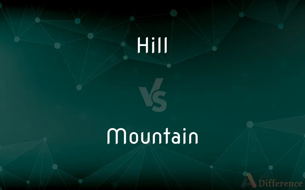 Hill vs. Mountain — What’s the Difference?
