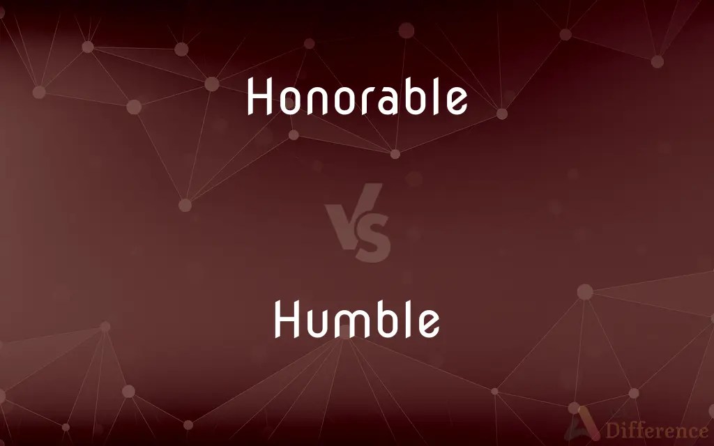 Honorable vs. Humble — What’s the Difference?