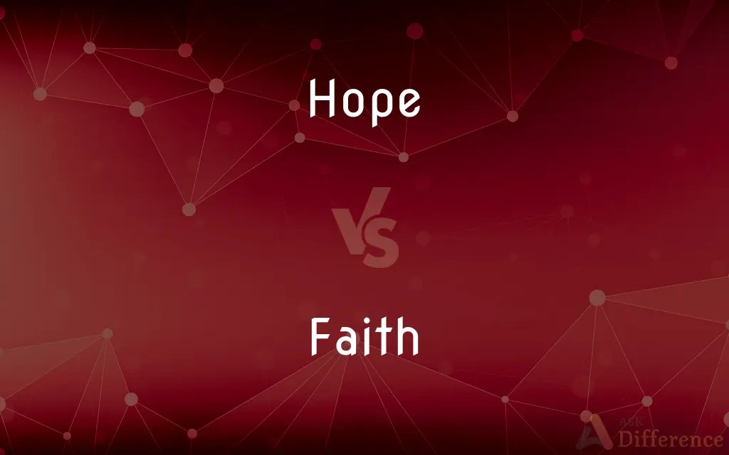 Hope vs. Faith — What’s the Difference?