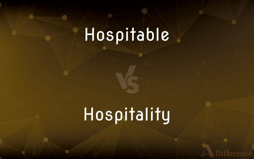 Hospitable vs. Hospitality — What’s the Difference?