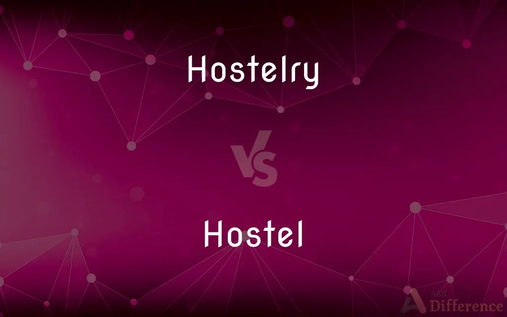 Hostelry vs. Hostel — What’s the Difference?
