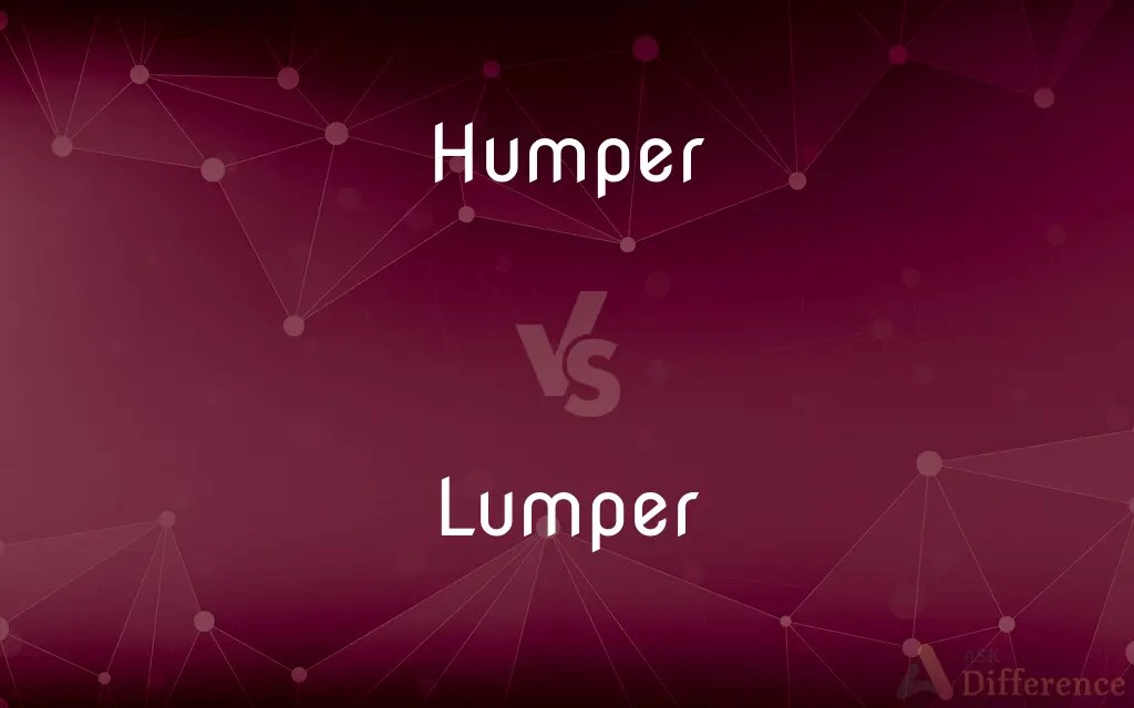 Humper vs. Lumper — What’s the Difference?