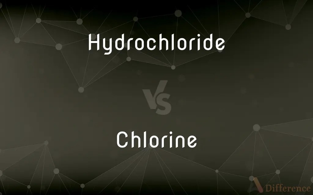 Hydrochloride vs. Chlorine — What’s the Difference?