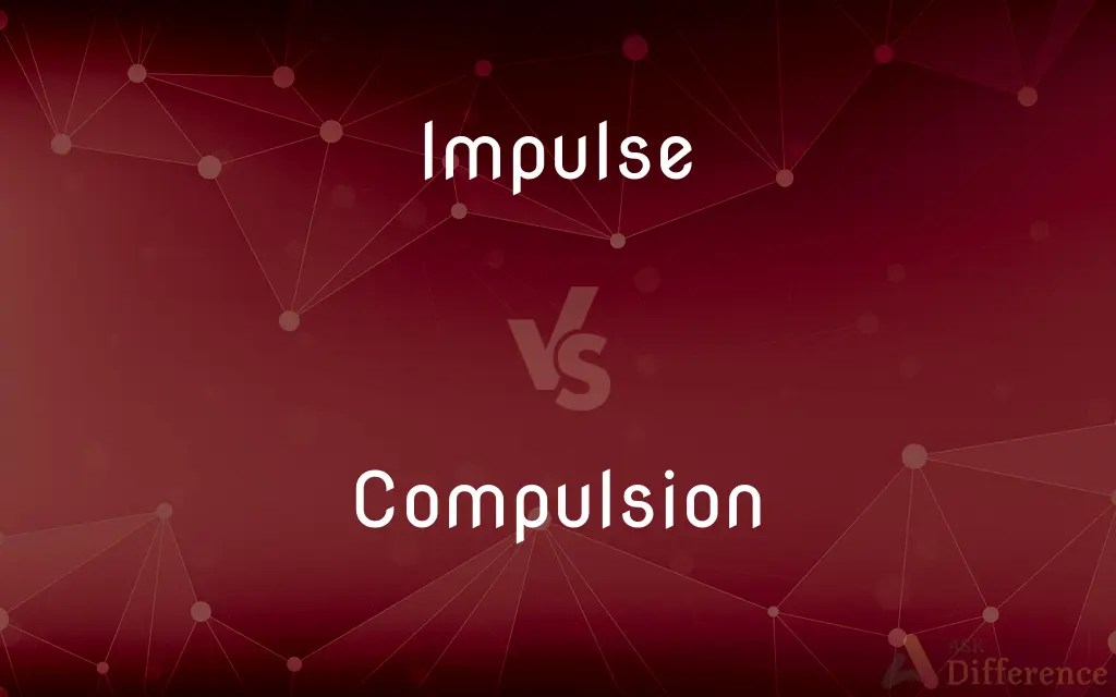Impulse vs. Compulsion — What’s the Difference?