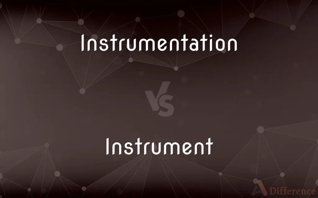 Instrumentation vs. Instrument — What’s the Difference?