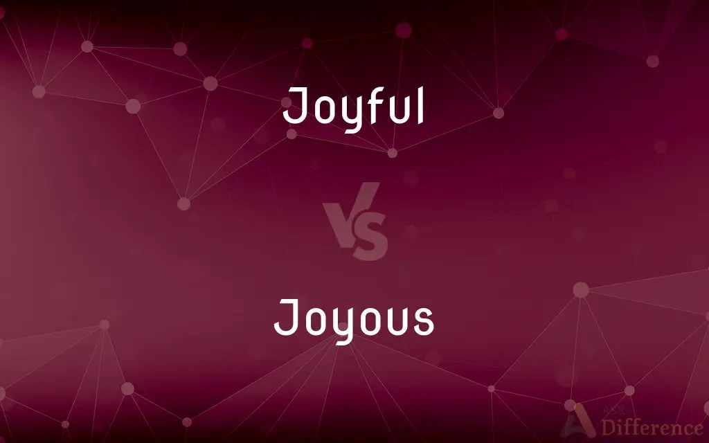 Joyful vs. Joyous — What’s the Difference?
