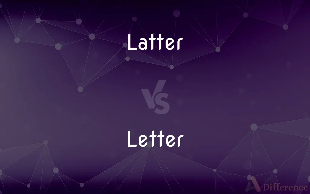Latter vs. Letter — What’s the Difference?