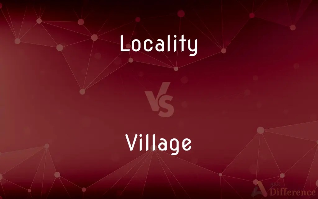 Locality vs. Village — What’s the Difference?