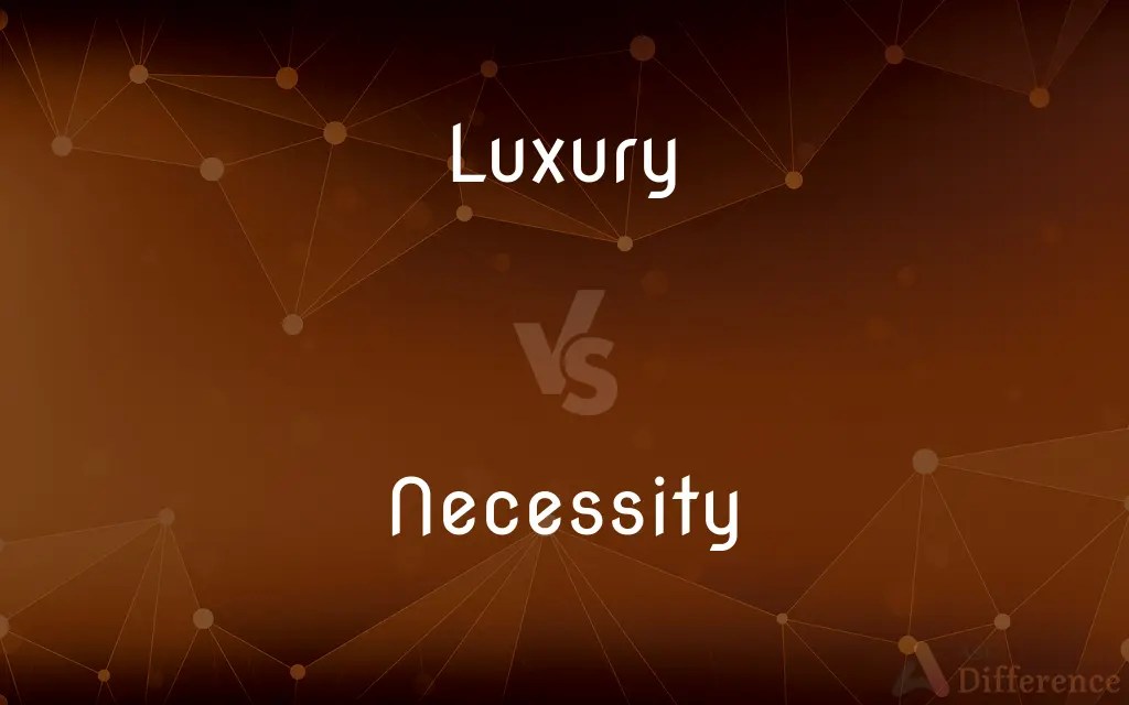 Luxury vs. Necessity — What’s the Difference?