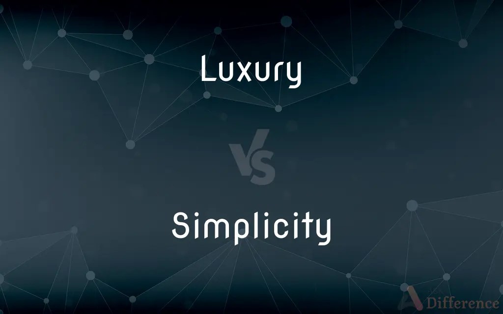 Luxury vs. Simplicity — What’s the Difference?