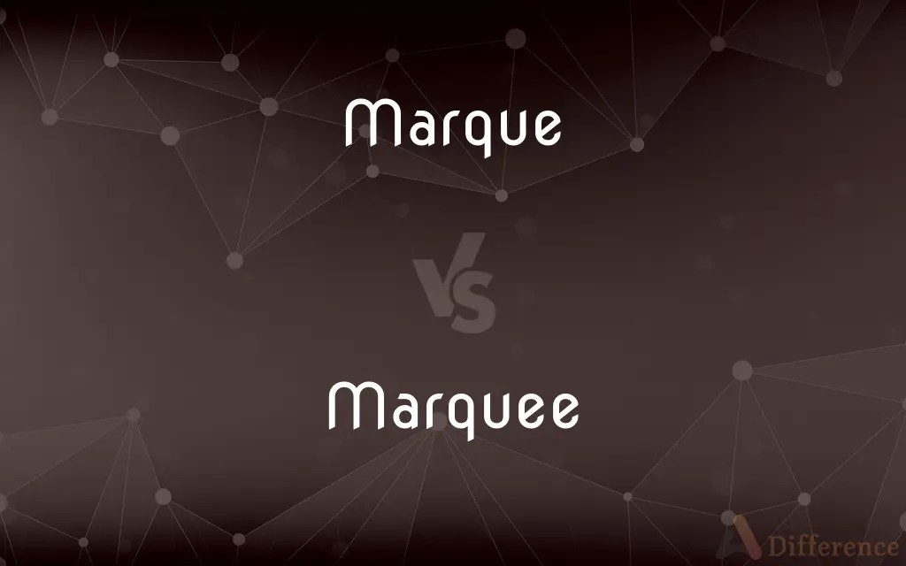 Marque vs. Marquee — What’s the Difference?