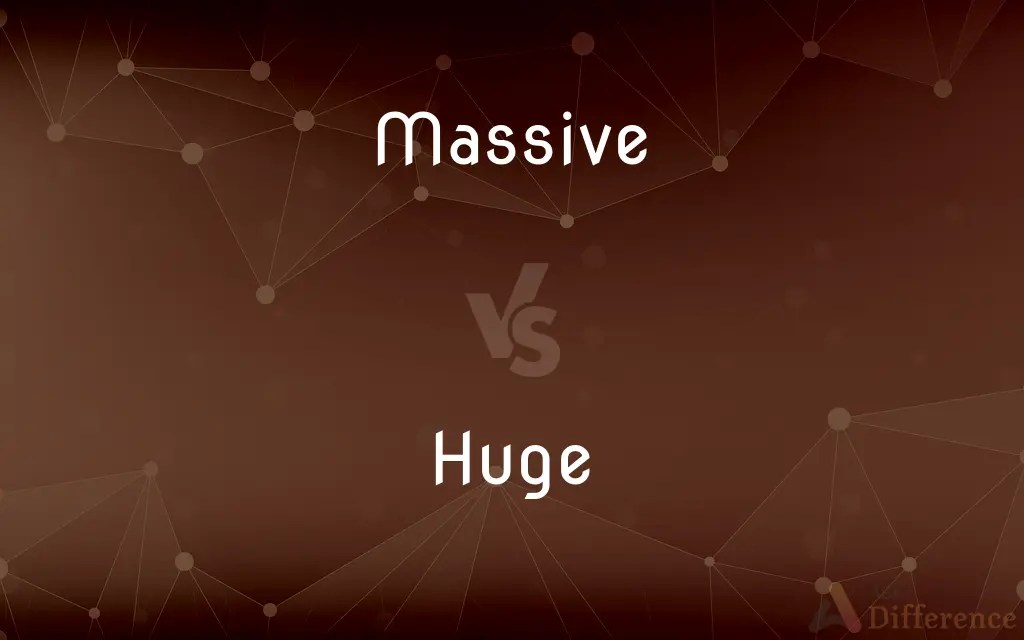 Massive vs. Huge — What’s the Difference?