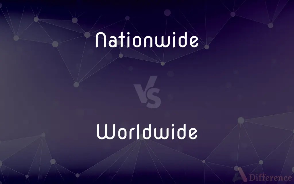 Nationwide vs. Worldwide — What’s the Difference?