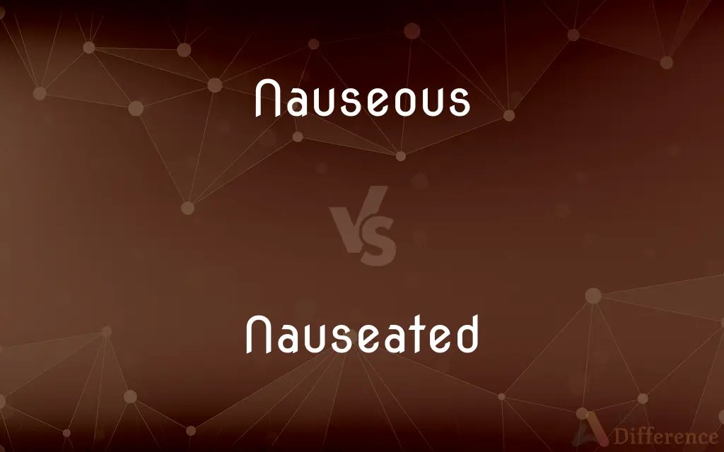Nauseous vs. Nauseated — What’s the Difference?