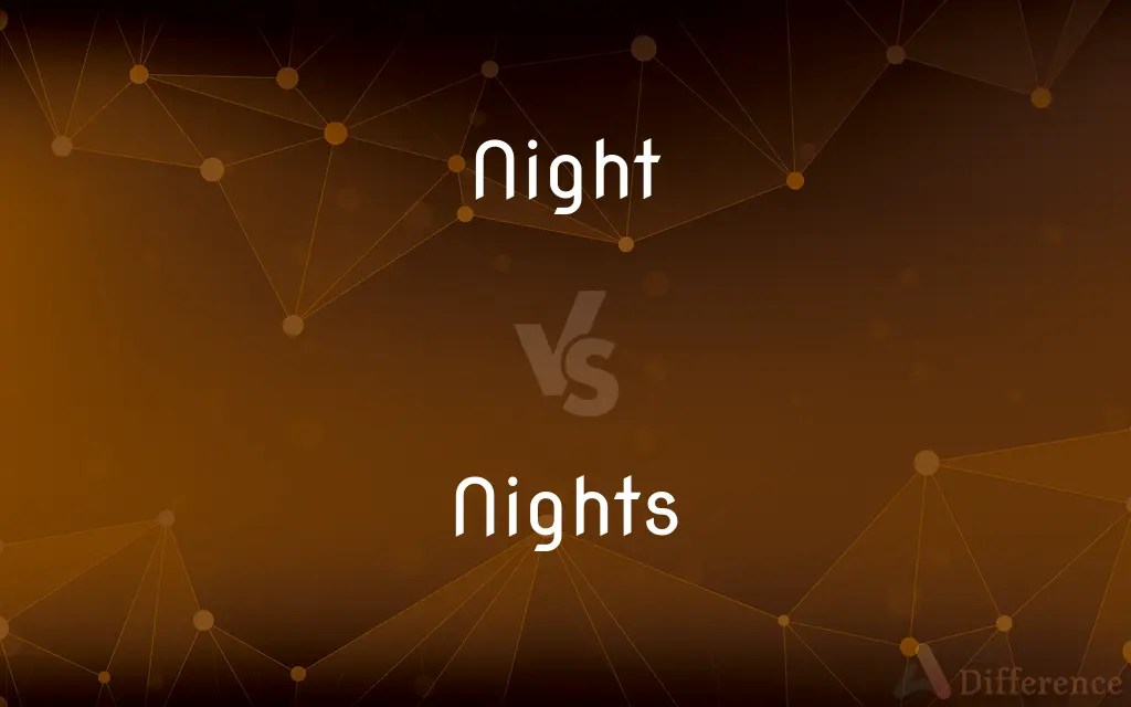 Night vs. Nights — What’s the Difference?