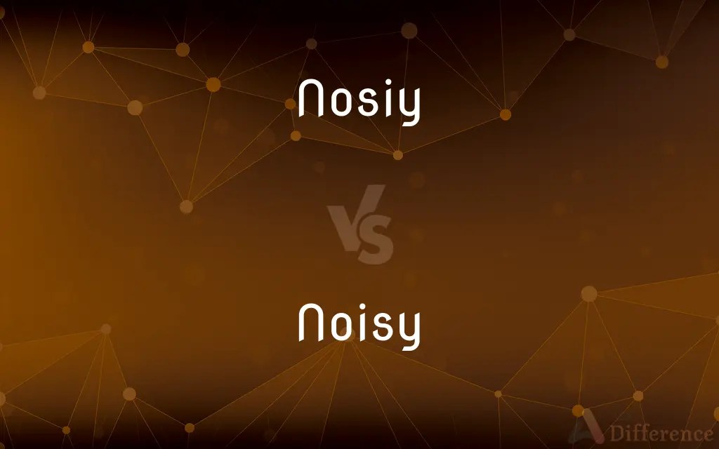 Nosiy vs. Noisy — Which is Correct Spelling?