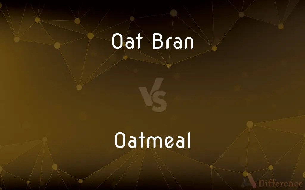 Oat Bran vs. Oatmeal — What’s the Difference?