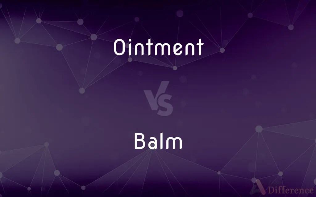 Ointment vs. Balm — What’s the Difference?