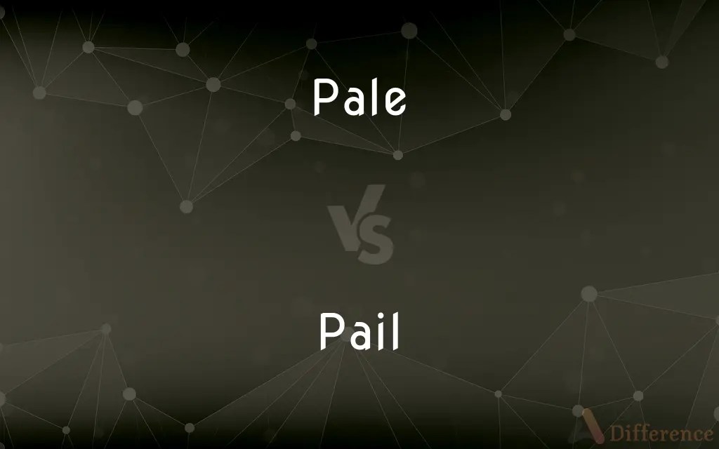 Pale vs. Pail — What’s the Difference?