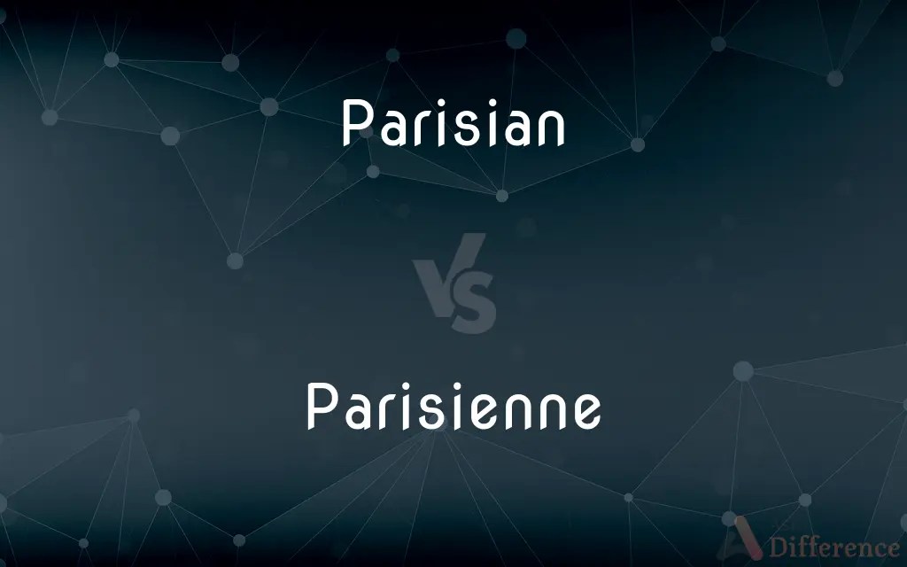 Parisian vs. Parisienne — What’s the Difference?