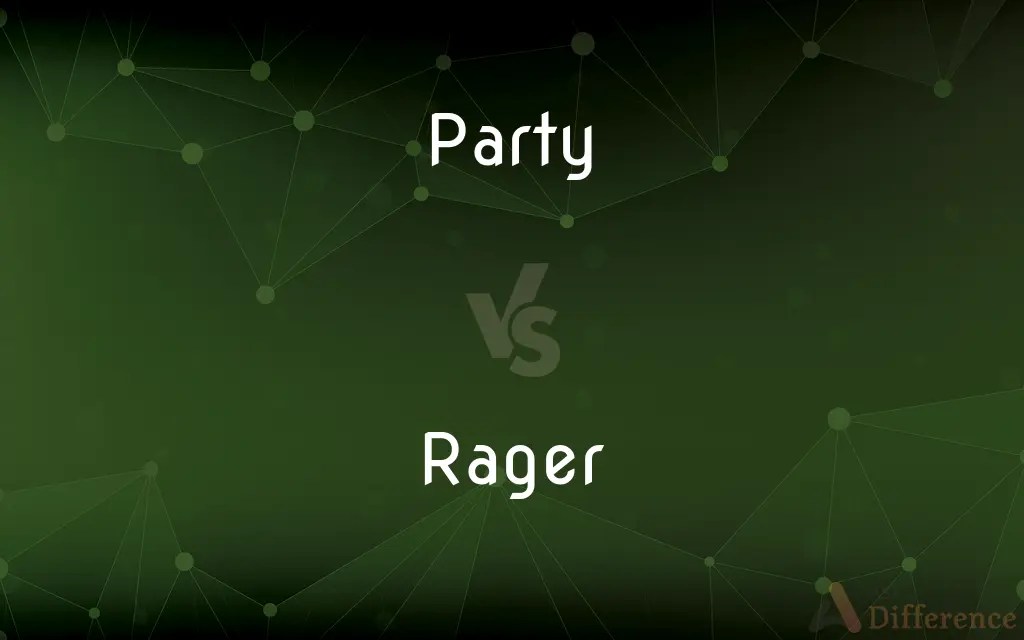 Party vs. Rager — What’s the Difference?