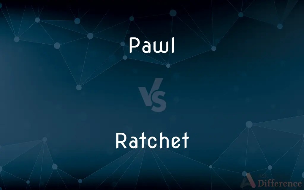 Pawl vs. Ratchet — What’s the Difference?