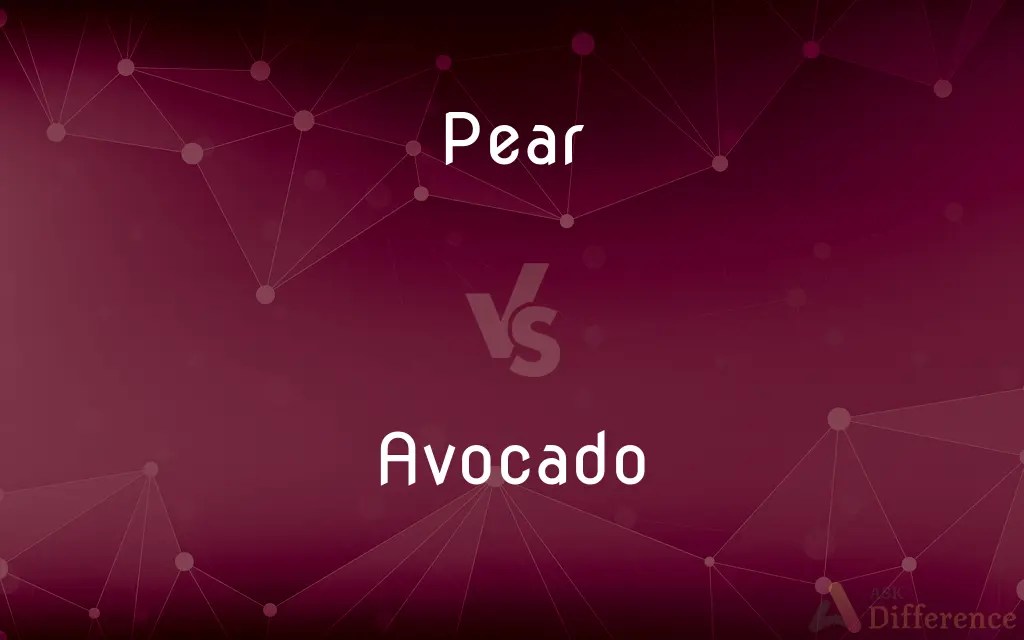 Pear vs. Avocado — What’s the Difference?