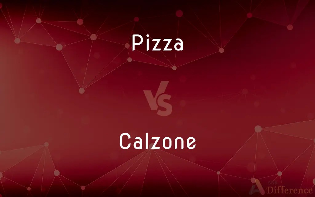Pizza vs. Calzone — What’s the Difference?