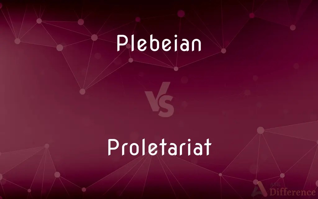 Plebeian vs. Proletariat — What’s the Difference?
