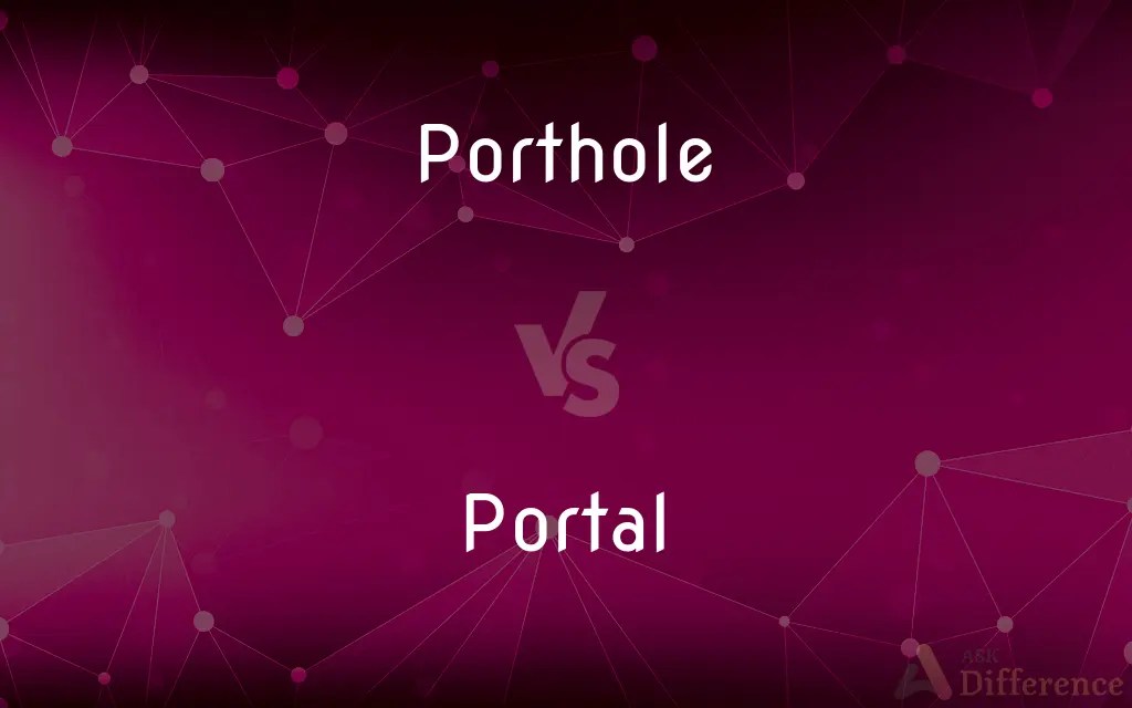 Porthole vs. Portal — What’s the Difference?