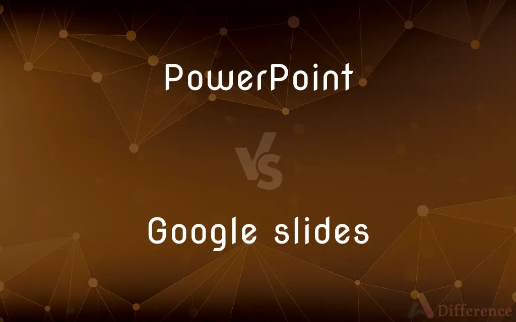 PowerPoint vs. Google slides — What’s the Difference?