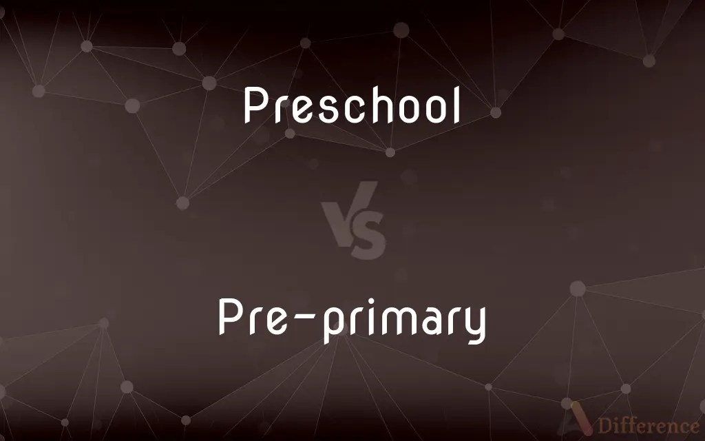 Preschool vs. Preprimary — What’s the Difference?