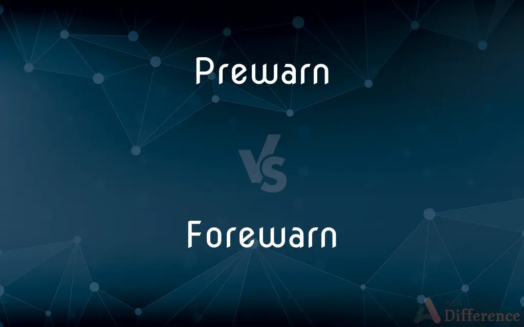 Prewarn vs. Forewarn — What’s the Difference?