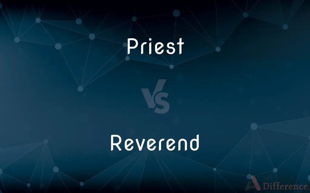 Priest vs. Reverend — What’s the Difference?