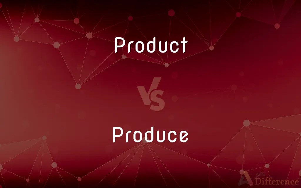 Product vs. Produce — What’s the Difference?