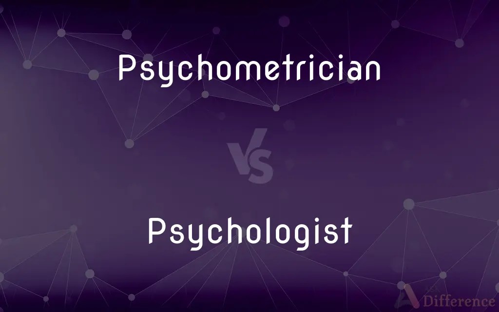 Psychometrician vs. Psychologist — What’s the Difference?
