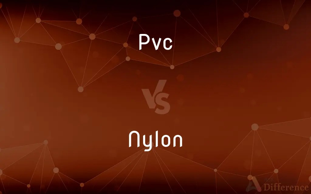 Pvc vs. Nylon — What’s the Difference?