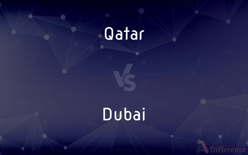 Qatar vs. Dubai — What’s the Difference?