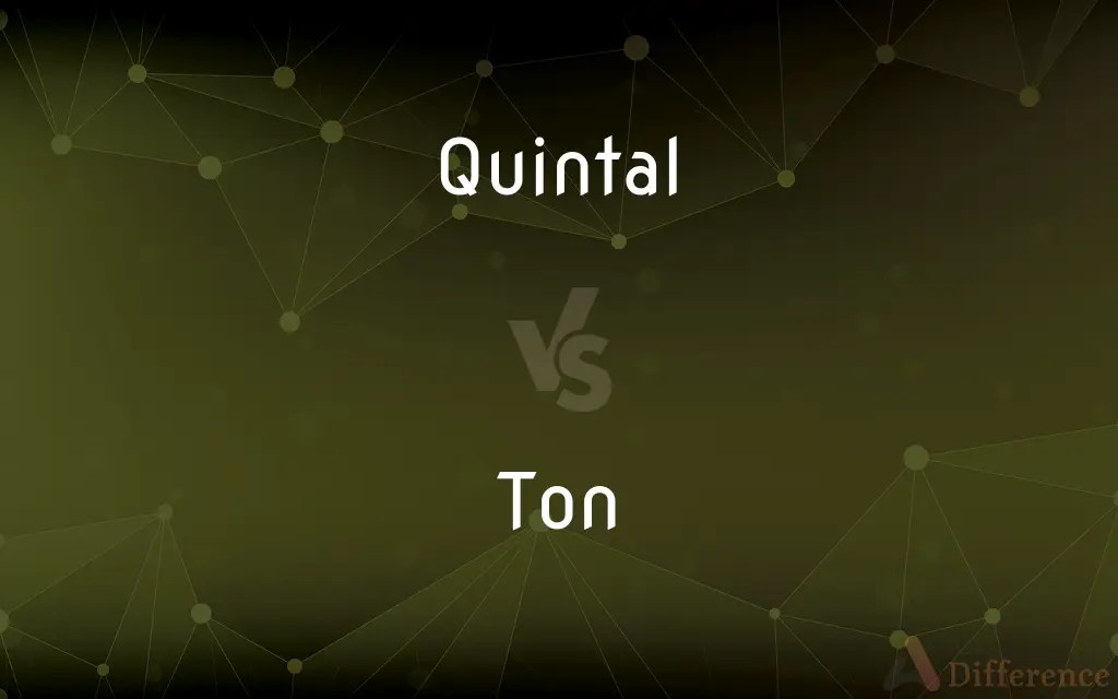 Quintal vs. Ton — What’s the Difference?